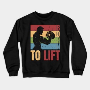 Born To Lift - Weightlifting Crewneck Sweatshirt